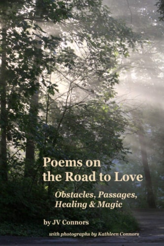 Poems on the Road to Love Obstacles, Passages, Healing & Magic