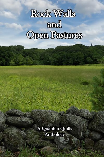 Rock Walls and Open Pastures: A Quabbin Quills Anthology