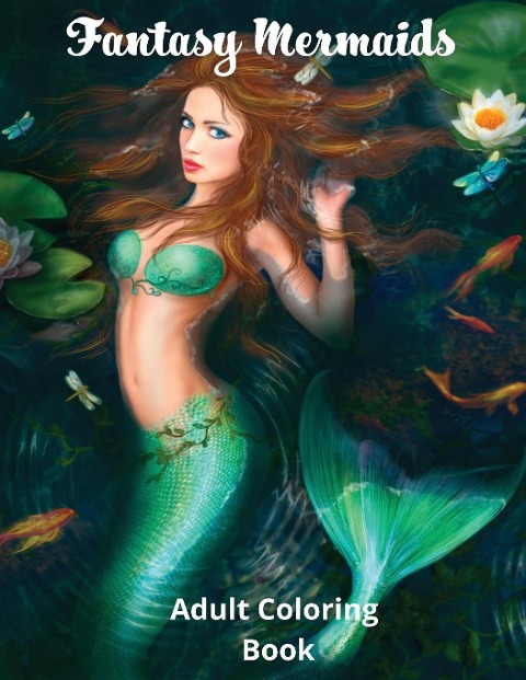 Fantasy Mermaids: Adult Coloring Book Featuring Sultry Sirens of the Sea