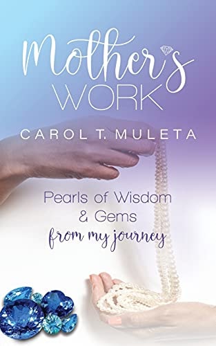 Mother's Work: Pearls of Wisdom & Gems from My Journey