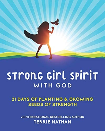 Strong Girl Spirit with God 21 Day of Planting and Growing Seeds of Strength