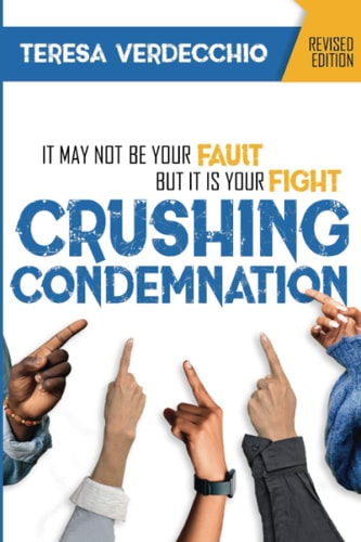 Crushing Condemnation It May Not Be Your Fault But It Is Your Fight