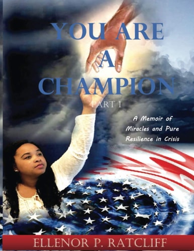 You Are a Champion A Memoir of Miracles and Pure Resilience in Crisis