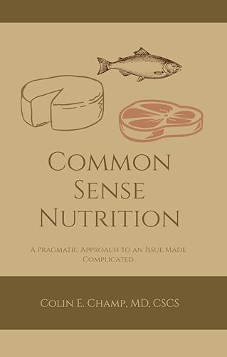 Common Sense Nutriton A Pragmatic Approach to an Issue Made Complicated
