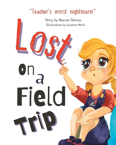 Lost On a Field Trip A Fun and Educational Storybook for Kids on Safety and Following Rules.