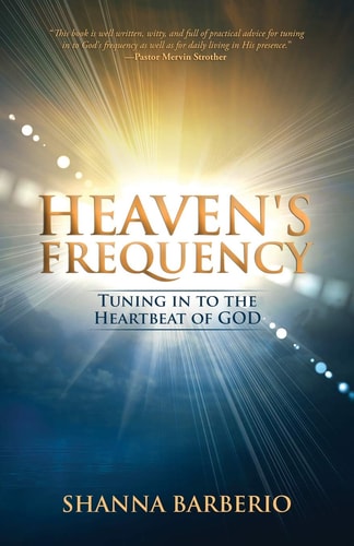 Heaven's Frequency Tuning in to the Heartbeat of God