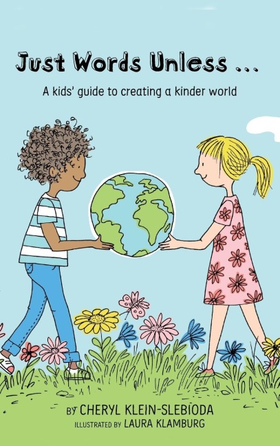 Just Words Unless...: A kids guide to creating a kinder world
