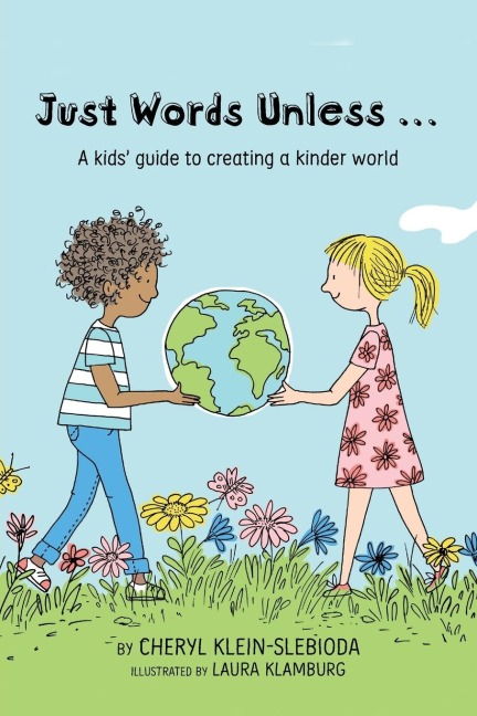 Just Words Unless...: A kids guide to creating a kinder world