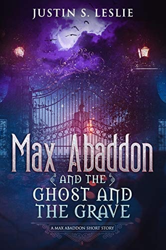 Max Abaddon and The Ghost and the Grave A Max Abaddon Short Story
