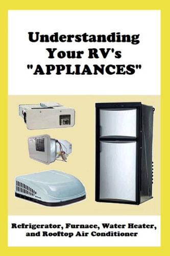 Understanding Your RV's "APPLIANCES" Refrigerator, Furnace, Water Heater, and Rooftop Air Conditioner