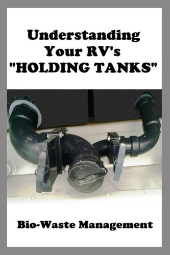 Understanding Your RV's "HOLDING TANKS" Bio-Waste Management