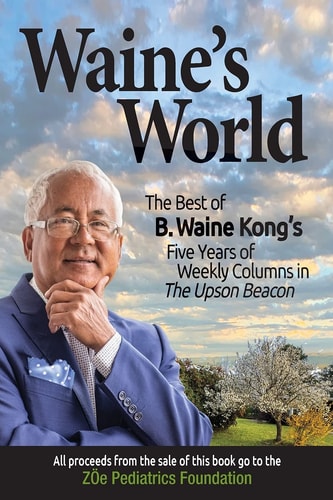 Waine's World The Best of B. Waine Kong's Five Years of Weekly Columns