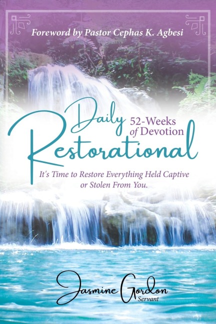 Daily Restorational 52-Weeks of Devotion: Its Time to Restore Everything Held Captive or Stolen From You.