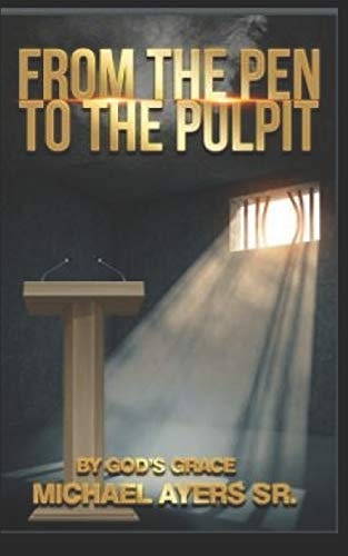 From The Pen to The Pulpit By God's Grace