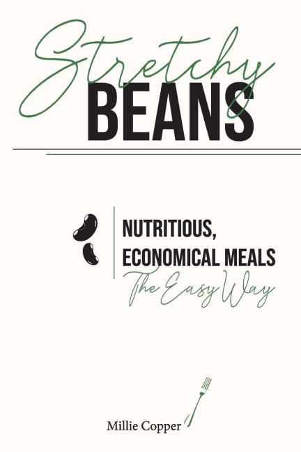 Stretchy Beans: Nutritious, Economical Meals the Easy Way