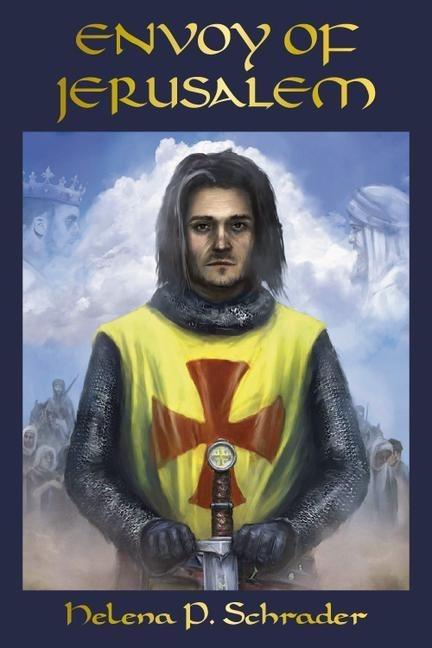 Envoy of Jerusalem: Balian dIbelin and the Third Crusade, Book III in the Jerusalem Trilogy