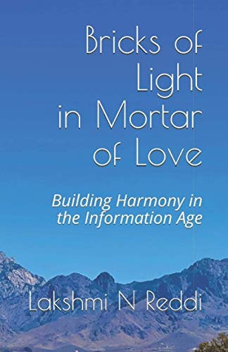 Bricks of Light in Mortar of Love Building Harmony in the Information Age
