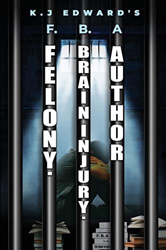 Felony. Brain Injury. Author F.B.a