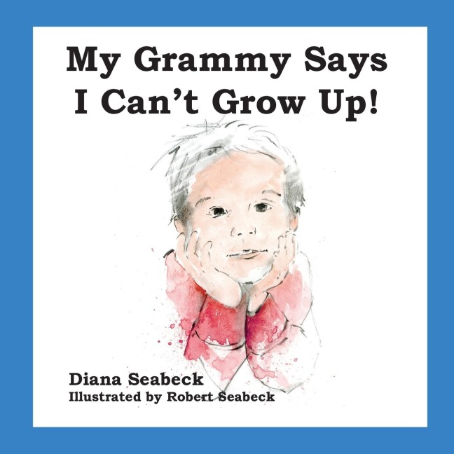 My Grammy Says I Cant Grow Up!