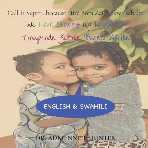 Tunapenda Kukulia Barani Afrika (We Love Growing Up in Africa) English & Swahili