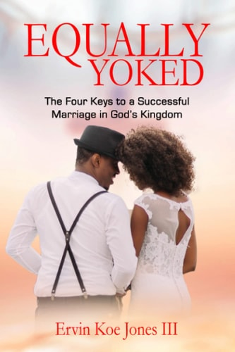 Equally Yoked The Four Keys To A Successful Marriage In God's Kingdom