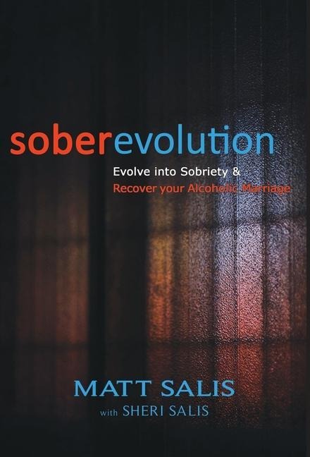 soberevolution: Evolve into Sobriety and Recover Your Alcoholic Marriage