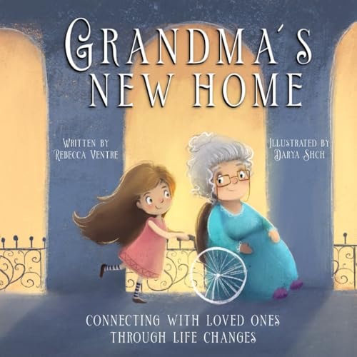 Grandma's New Home Connecting With Loved Ones Through Life Changes