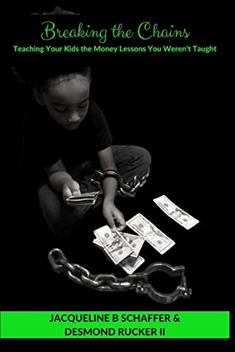 Breaking the Chains Teaching Your Kids the Money Lessons You Weren't Taught
