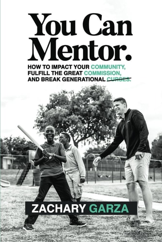You Can Mentor How to Impact Your Community, Fulfill the Great Commission, and Break Generational Curses.