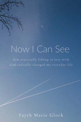 Now I Can See How Practically Falling in Love With God Radically Changed My Everyday Life
