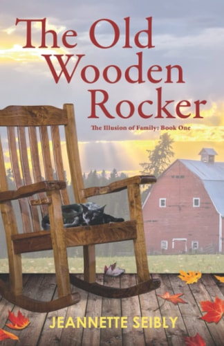 The Old Wooden Rocker The Illusion of Family: Book One