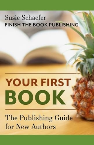 Your First Book The Publishing Guide for New Authors