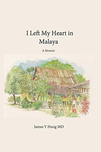 I Left My Heart in Malaya A Memoir