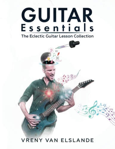 Guitar Essentials The Eclectic Guitar Lesson Collection