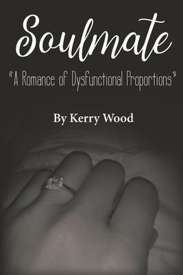 Soulmate: A Romance of Dysfunctional Proportions