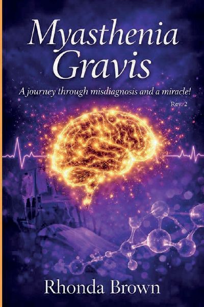 MYASTHENIA GRAVIS: A journey though misdiagnosis and a miracle!  Rev. 2