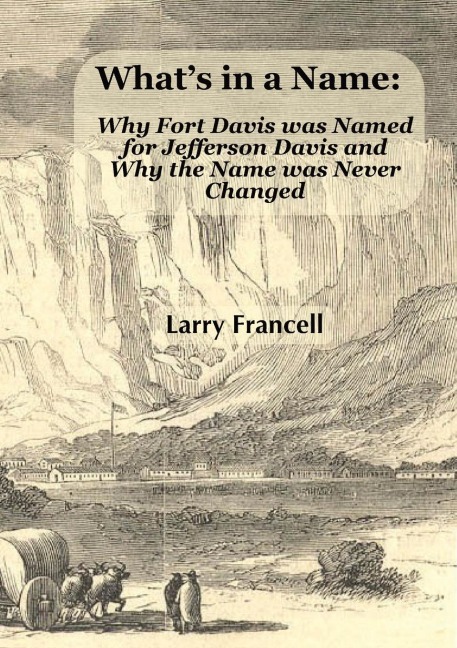 Whats in a Name: Why Fort Davis was Named for Jefferson Davis and Why the Name was Never Changed