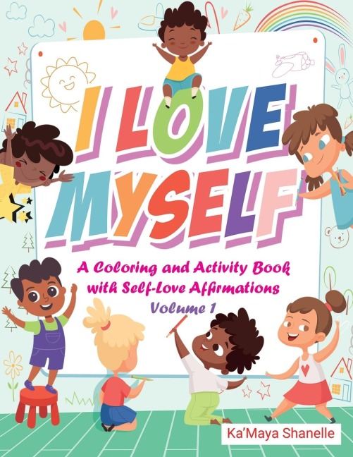 I Love Myself: A Coloring and Activity Book with Self-Love Affirmations Volume
