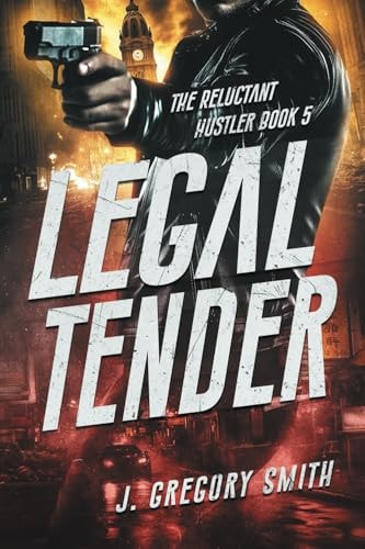 Legal Tender The Reluctant Hustler, Book 5