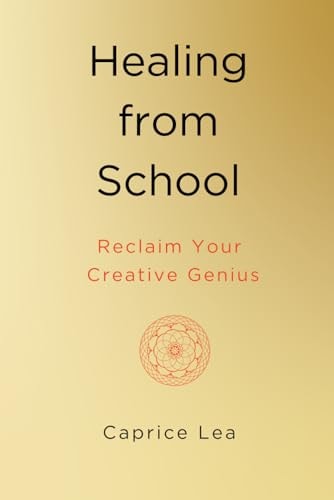Healing from School Reclaim Your Creative Genius
