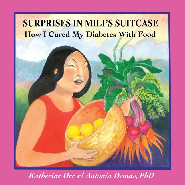 Surprises in Mili¿s Suitcase: How I Cured My Diabetes with Food