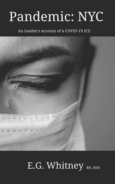 Pandemic: NYC: An insiders account of a COVID-19 ICU