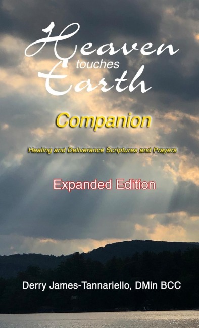 Heaven Touches Earth Companion: Healing and Deliverance Scriptures and Prayers