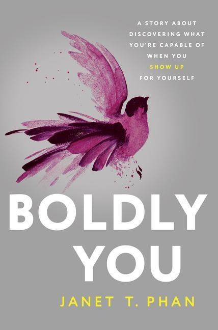 Boldly You: A Story about Discovering What Youre Capable of When You Show Up for Yourself