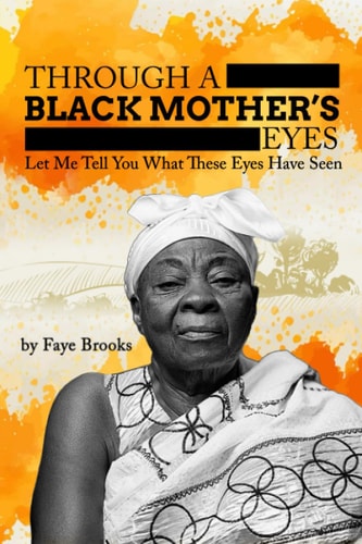 Through a Black Mother's Eyes Let Me Tell You What These Eyes Have Seen