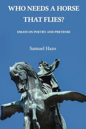 Who Needs a Horse That Flies? Essays on Poetry and Pretense