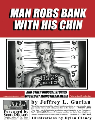 Man Robs Bank With His Chin And Other Unusual Stories Missed By Mainstream Media