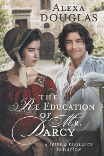 The Re-Education of Mr. Darcy A Pride & Prejudice Variation
