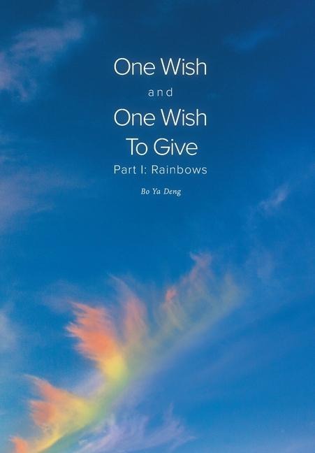 One Wish and One Wish To Give: Part I: Rainbows
