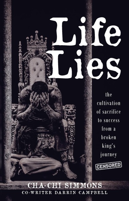 Life Lies: The cultivation of sacrifice to success from a broken kings journey (censored)